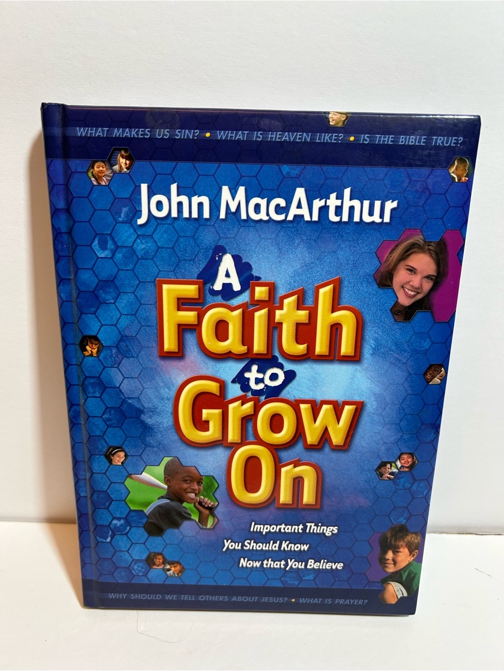 A Faith to Grow On : Important Things You Should Know Now That You should know